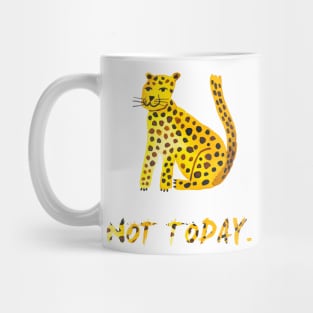 Big cat Not today Mug